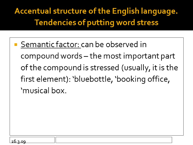 16.3.09 Accentual structure of the English language. Tendencies of putting word stress  Semantic